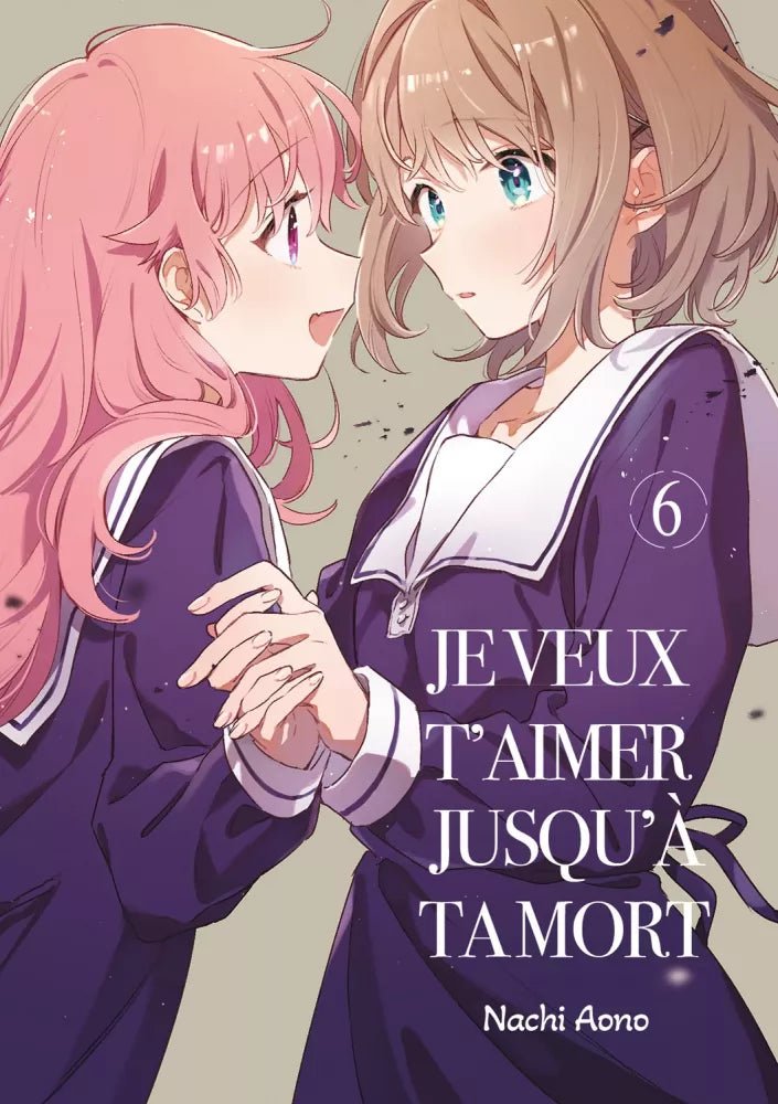 Je veux t'aimer jusqu'à ta mort - Tome 6 - Natsume Corp